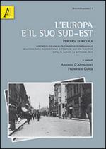 L' Europa e il suo sud-est. Percorsi di ricerca. Contributi italiani all'11° Congresso internazionale dell'Association internazionale...