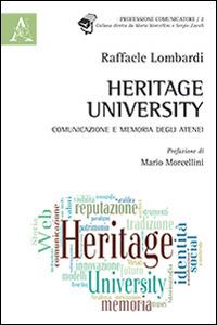 Heritage university. Comunicazione e memoria degli atenei - Raffaele Lombardi - copertina
