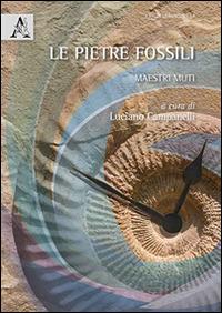 Le pietre fossili. Maestri muti - Luciano Campanelli - copertina