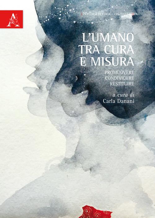 L'umano tra cura e misura. Promuovere, condividere, restituire - copertina