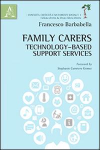 Family carers. Technology-based support services. Ediz. italiana e inglese - Francesco Barbabella - copertina
