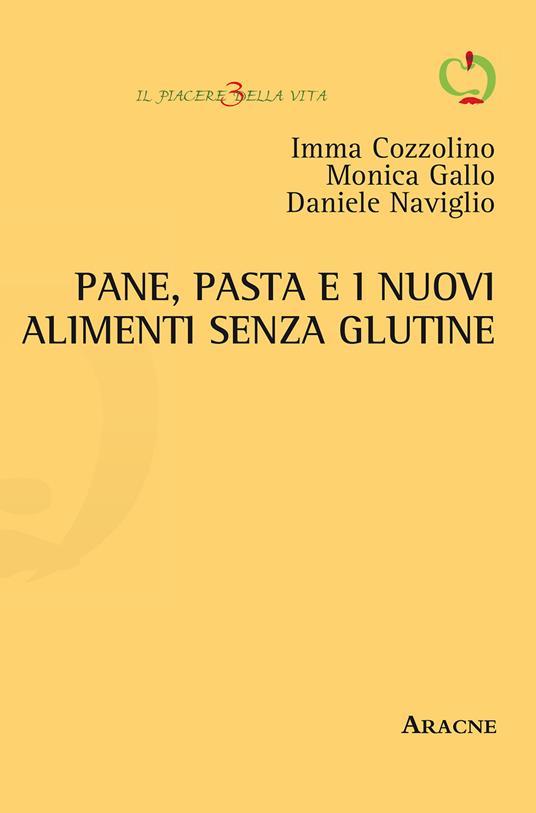 Pane, pasta e i nuovi alimenti senza glutine - Imma Cozzolino,Monica Gallo,Daniele Naviglio - copertina