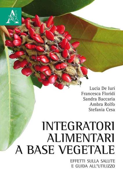 Integratori alimentari a base vegetale. Effetti sulla salute e guida all'utilizzo - copertina