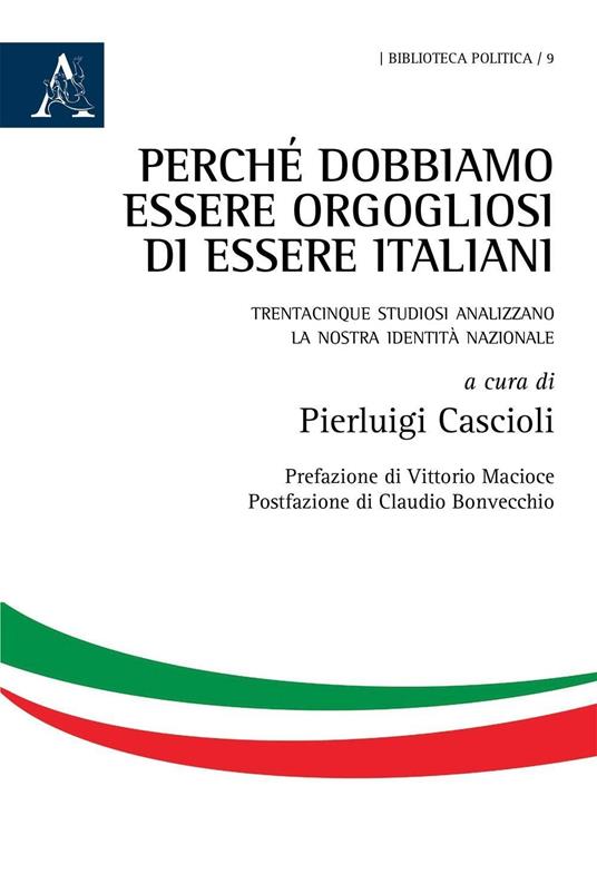 Perché dobbiamo essere orgogliosi di essere italiani. Trentacinque studiosi analizzano la nostra identità nazionale - Pierluigi Cascioli - copertina