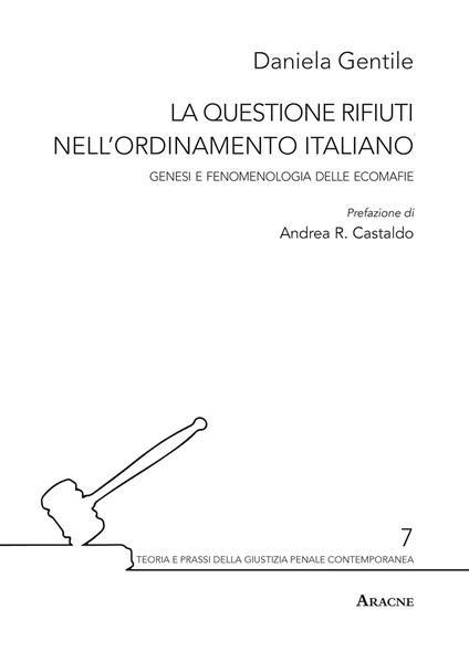 La questione rifiuti nell'ordinamento italiano. Genesi e fenomenologia delle ecomafie - Daniela Gentile - copertina