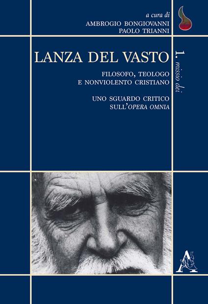 Lanza del Vasto. Filosofo, teologo e nonviolento cristiano. Uno sguardo critico sull'opera omnia - copertina