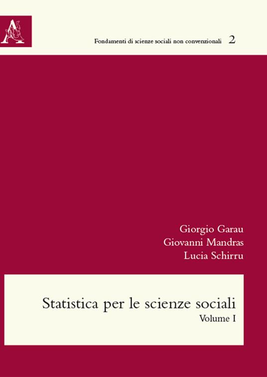 Statistica per le scienze sociali. Vol. 1 - Giorgio Garau,Giovanni Mandras,Lucia Schirru - copertina