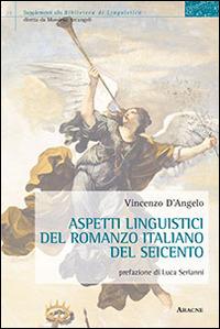 Aspetti linguistici del romanzo italiano del Seicento - Vincenzo D'Angelo - copertina