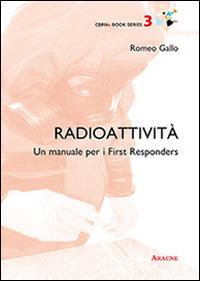 Radioattività. Un manuale per i First Responder - Romeo Gallo - copertina