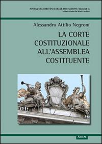 La Corte costituzionale all'Assemblea costituente - Alessandro A. Negroni - copertina