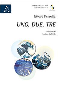 Uno, due, tre - Ettore Perrella - copertina