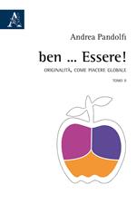 Ben ... Essere! Originalità, come piacere globale. Vol. 2