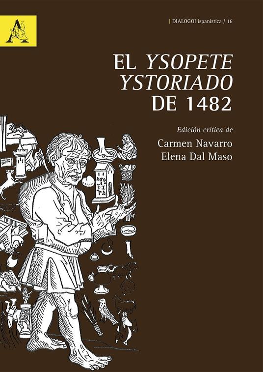 El Ysopete ystoriado de 1482. Ediz. critica - Carmen Navarro,Elena Dal Maso - copertina