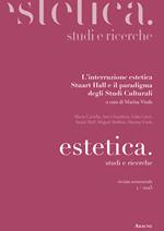 Estetica. Studi e ricerche (2015). Vol. 5: L'interruzione estetica. Stuart Hall e il paradigma degli studi culturali.