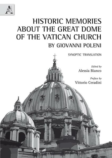 Historic memories about the great dome of the Vatican Church by Giovanni Poleni - Alessia Bianco - copertina