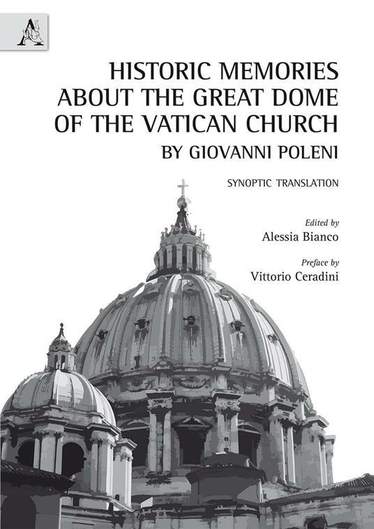 Historic memories about the great dome of the Vatican Church by Giovanni Poleni - Alessia Bianco - copertina