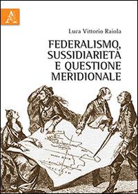 Federalismo, sussidiarietà e questione meridionale - Luca V. Raiola - copertina