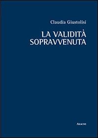La validità sopravvenuta - Claudia Giustolisi - copertina