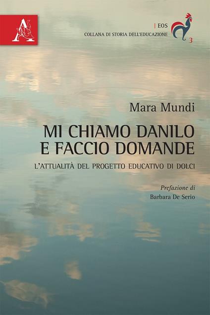 Mi chiamo Danilo e faccio domande. L'attualità del progetto educativo di Dolci - Mara Mundi - copertina