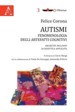 Autismi. Fenomenologia degli artefatti cognitivi. Archetipi inclusivi di didattica applicata