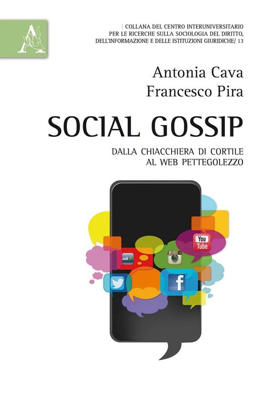 Social gossip. Dalla chiacchiera di cortile al web pettegolezzo - Antonia Cava,Francesco Pira - copertina