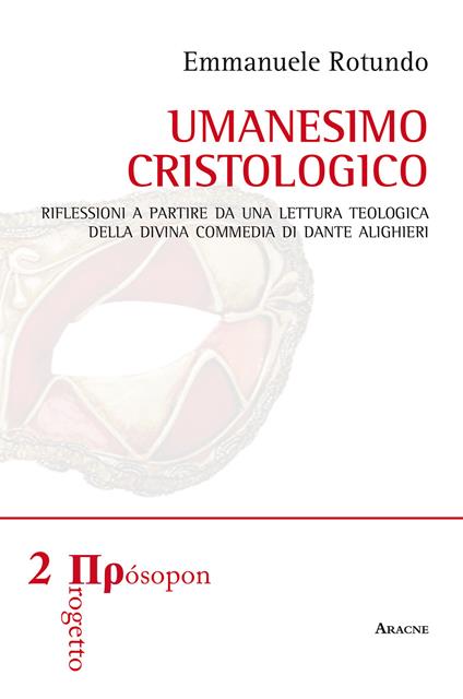 Umanesimo cristologico. Riflessioni a partire da una lettura teologica della Divina Commedia di Dante Alighieri - Emmanuele Rotundo - copertina