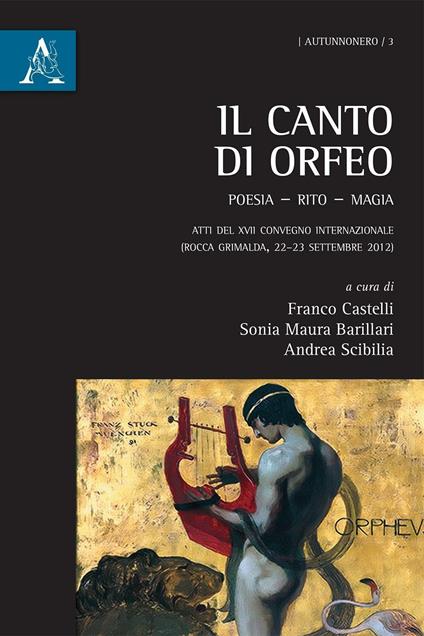 Il canto di Orfeo. Poesia, rito, magia - Franco Castelli,Sonia Maura Barillari,Andrea Scibilia - copertina