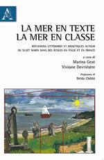 La mer en texte, la mer en classe. Réflexions littéraires et didactiques autour du sujet marin dans des écoles en Italie et en France