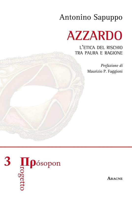 Azzardo. L'etica del rischio tra paura e ragione - Antonino Sapuppo - copertina