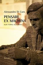 Pensare ex machina. Alan Turing alla prova