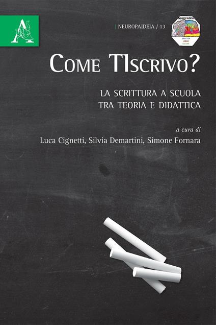Come TIscrivo? La scrittura a scuola tra teoria e didattica - Luca Cignetti,Silvia Demartini,Simone Fornara - copertina