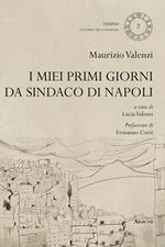 I miei primi giorni da sindaco di Napoli