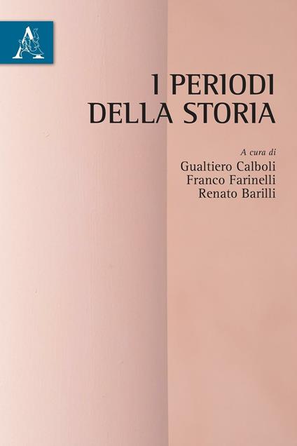 I periodi della storia - Gualtiero Calboli,Franco Farinelli,Renato Barilli - copertina