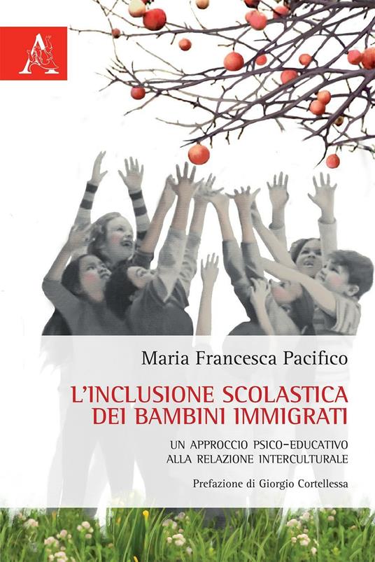 L'inclusione scolastica dei bambini immigrati. Un approccio psico-educativo alla relazione interculturale - M. Francesca Pacifico - copertina