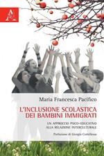 L' inclusione scolastica dei bambini immigrati. Un approccio psico-educativo alla relazione interculturale