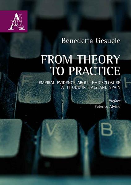 From theory to practice. Empirical evidence about e-disclosure attitude in Italy and in Spain - Benedetta Gesuele - copertina