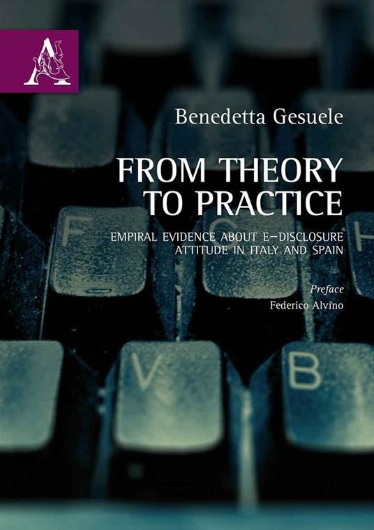 From theory to practice. Empirical evidence about e-disclosure attitude in Italy and in Spain - Benedetta Gesuele - copertina