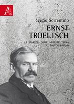 Ernst Troeltsch. La storicità come infrastruttura del mondo umano