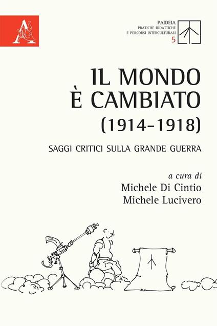Il mondo è cambiato (1914-1918). Saggi critici sulla Grande Guerra - copertina