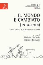 Il mondo è cambiato (1914-1918). Saggi critici sulla Grande Guerra