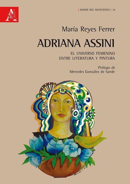 Adriana Assini. El universo femenino entre literatura y pintura - María Reyes Ferrer - copertina