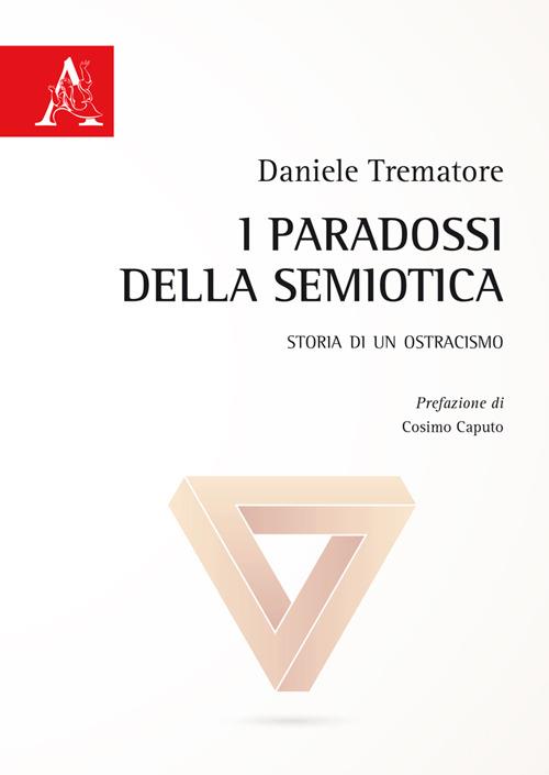 I paradossi della semiotica. Storia di un ostracismo - Daniele Trematore - copertina