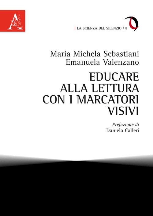 Educare alla lettura con i marcatori visivi - M. Michela Sebastiani,Emanuela Valenzano - copertina