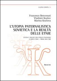 L' utopia paternalistica sovietica e la realtà delle etnie. Ceceni e ingusci nell'esilio staliniano e dopo (1944-anni '60) - Francesco Benvenuti,Vladimir Kozlov,Marina Kozlova - copertina