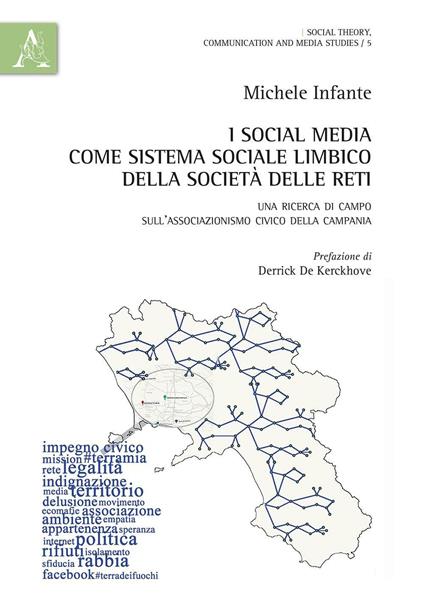 I social media come sistema sociale limbico della società delle reti. Una ricerca di campo sull'associazionismo civico della Campania - Michele Infante - copertina