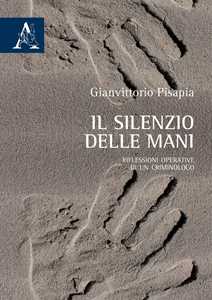 Il silenzio delle mani. Riflessioni operative di un criminologo