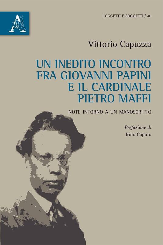 Un inedito incontro fra Giovanni Papini e il cardinale Pietro Maffi. Note intorno a un manoscritto - Vittorio Capuzza - copertina