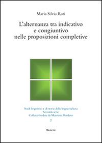 L'alternanza tra indicativo e congiuntivo nelle proposizioni completive - Maria Silvia Rati - copertina