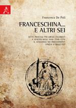 Franceschina... e altri sei. Sette processi per eresia celebrati a Venezia negli anni 1548-1574. Il veneziano nei procedimenti: lingua o dialetto?