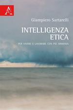 Intelligenza etica. Per vivere e lavorare con più armonia